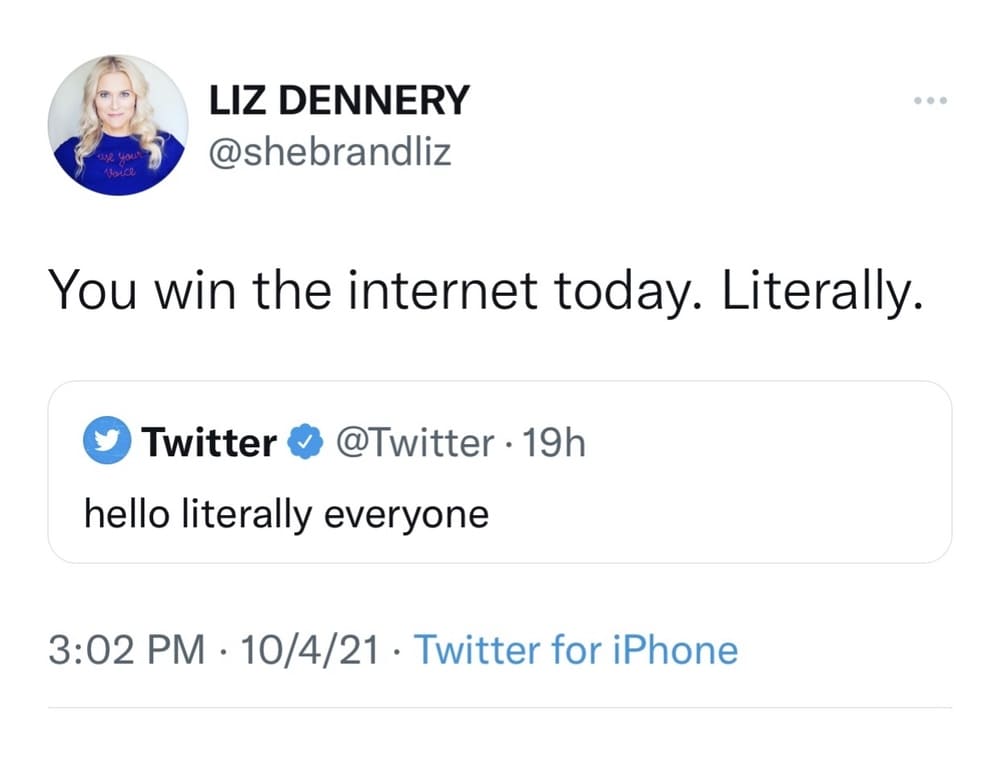 Liz retweets Twitter's social post saying hello literally everyone, and writes you win the internet today, literally