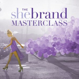 The SheBrand MasterClass - Build Your Brand and Your Bank Account